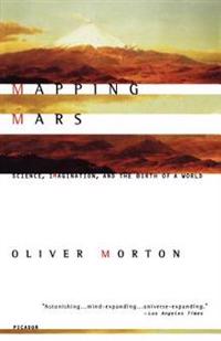 Mapping Mars: Science, Imagination, and the Birth of a World
