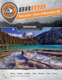 Backroad Mapbook: Vancouver, Coast & Mountains BC, Third Edition: Outdoor Recreation Guide