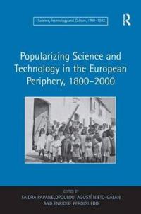 Popularizing Science and Technology in the European Periphery, 1800?2000