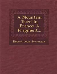 A Mountain Town In France: A Fragment...