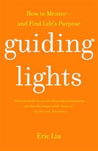 Guiding Lights: How to Mentor-And Find Life's Purpose