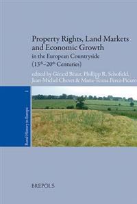 Property Rights, Land Markets and Economic Growth in the European Countryside (Thirteenth-Twentieth Centuries)