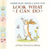 Guess How Much I Love You: Look What I Can Do: A First Concepts Book