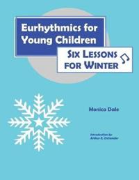 Eurhythmics for Young Children: Six Lessons for Winter
