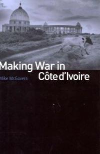 Making War in Cote d'Ivoire