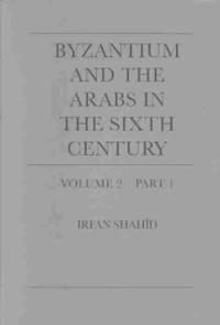 Byzantium and the Arabs in the Sixth Century