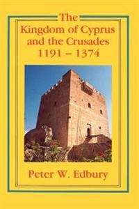 The Kingdom of Cyprus and the Crusades, 1191-1374