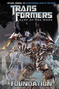 Transformers: Dark of the Moon: Foundation, Volume 1