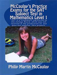 McCaulay's Practice Exams for the SAT* Subject Test in Mathematics Level 1