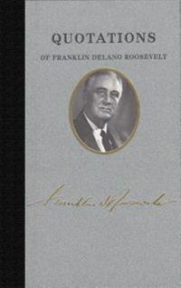Quotations of Franklin Delano Roosevelt