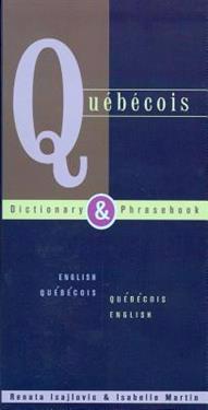 Quebecois-English English-Quebecois Dictionary & Phrasebook