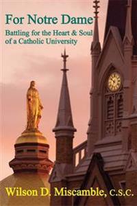 For Notre Dame: Battling for the Heart and Soul of a Catholic University