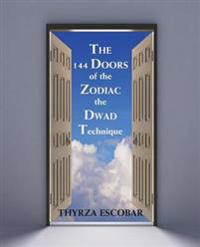The 144 Doors of the Zodiac: The Dwad Technique