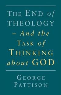 End of Theology and the Task of Thinking About God
