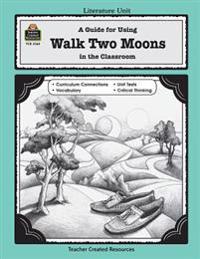 A Guide for Using Walk Two Moons in the Classroom