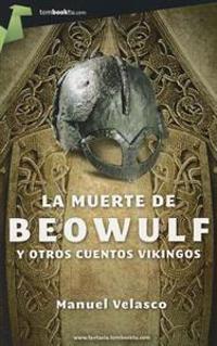 La Muerte de Beowulf y Otros Cuentos Vikingos
