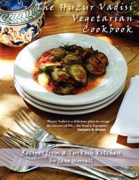 The Huzur Vadisi Cookbook: Recipes from a Turkish Kitchen