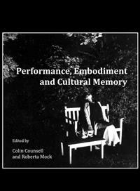 Performance, Embodiment and Cultural Memory