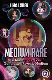 Medium Rare: The Memoir of a Fourth Generation Psychic Medium