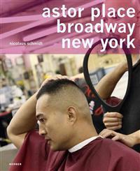 Nicolaus Schmidt: Astor Place, Broadway, New York: A Universe of Hairdressers