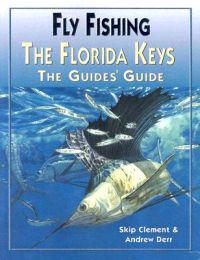 Fly-Fishing the Florida Keys: The Guide's Guide