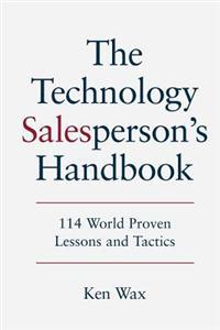 The Technology Salesperson's Handbook: 114 World Proven Lessons and Tactics