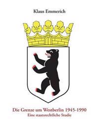 Die Grenze Um Westberlin 1945-1990