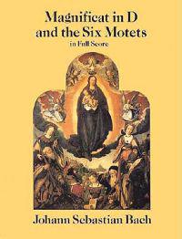 Magnificat in d and the Six Motets in Full Score