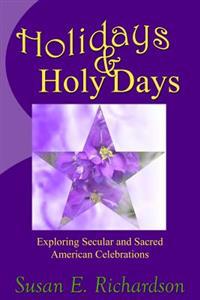 Holidays and Holy Days: Exploring Secular and Sacred American Celebrations