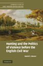 Hunting and the Politics of Violence before the English Civil War