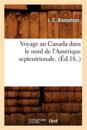 Voyage Au Canada Dans Le Nord de l'Amérique Septentrionale. (Éd.18..)