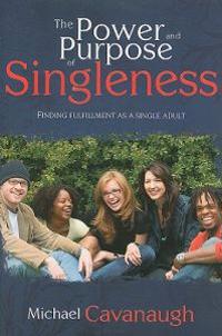 The Power and Purpose of Singleness: Finding Fulfillment as a Single Adult