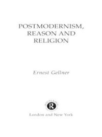 Postmodernism, Reason and Religion