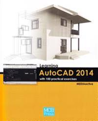Learning AutoCAD 2014 with 100 Practical Exercises