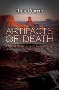 Artifacts of Death: A Murder Mystery in Utah's Canyon Country