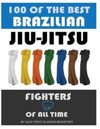 100 of the Best Brazilian Jiu Jitsu Fighters of All Time