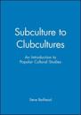 Subculture to Clubcultures