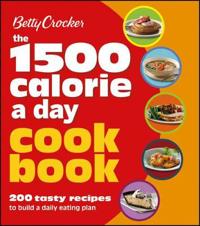 Betty Crocker The 1,500 Calorie a Day Cookbook