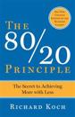 The 80/20 Principle, Expanded and Updated: The Secret to Achieving More with Less