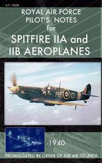 Royal Air Force Pilot's Notes for Spitfire Iia and Iib Aeroplanes