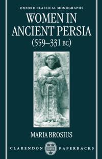 Women in Ancient Persia 559-331 Bc
