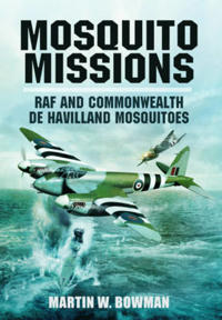 Mosquito Missions: RAF and Commonwealth de Havilland Mosquitoes