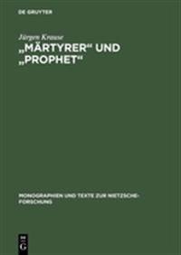 Martyrer Und Prophet: Studien Zum Nietzsche-Kult in Der Bildenden Kunst Der Jahrhundertwende