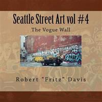 Seattle Street Art Vol #4 the Vogue Wall