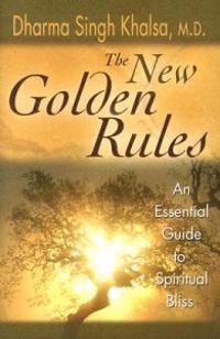 The New Golden Rules: An Essential Guide to Spiritual Bliss