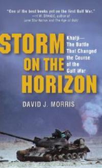 Storm on the Horizon: Khafji--The Battle That Changed the Course of the Gulf War