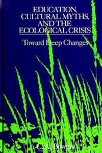 Education, Cultural Myths, and the Ecological Crisis