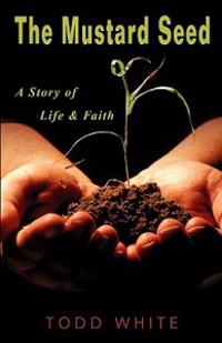 The Mustard Seed: A Story of Life & Faith