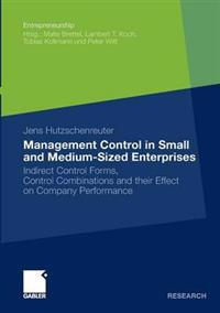 Management Control in Small and Medium-Sized Enterprises: Indirect Control Forms, Control Combinations and Their Effect on Company Performance