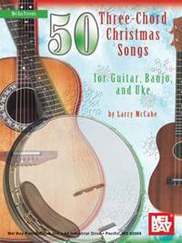 50 Three-Chord Christmas Songs for Guitar, Banjo, and Uke